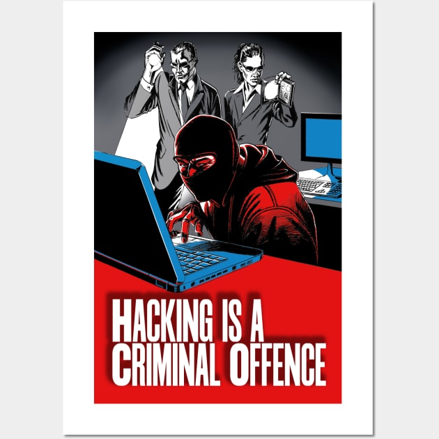 Hacking is a Criminal Offence Wall Art by WonderWebb